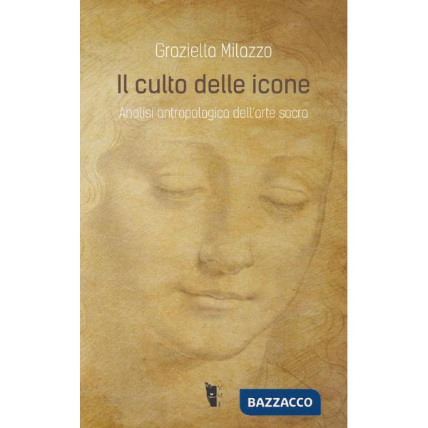 Culto delle icone. Analisi antropologica dell'arte sacra (Il)