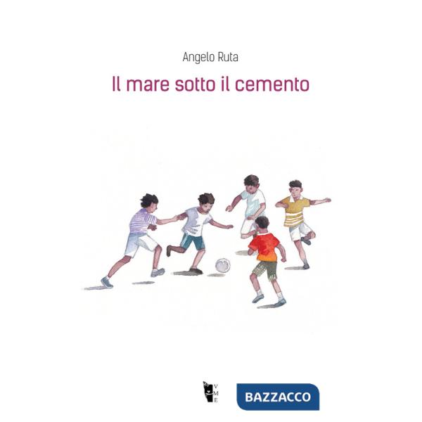 Mare sotto il cemento. Ediz. illustrata (Il)