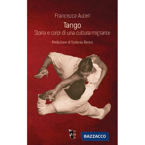 Tango. Storia e corpi di una cultura migrante