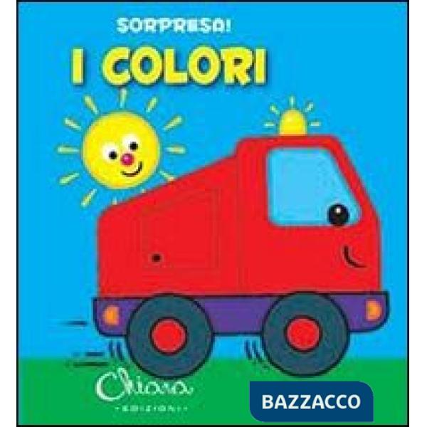 Colori. Sorpresa! Ediz. illustrata (I)
