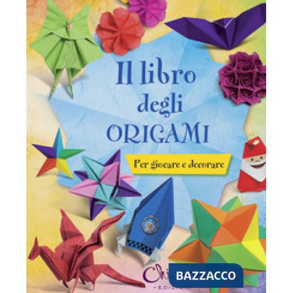 Libro degli origami. Per giocare e decorare. Ediz. illustrata (Il)