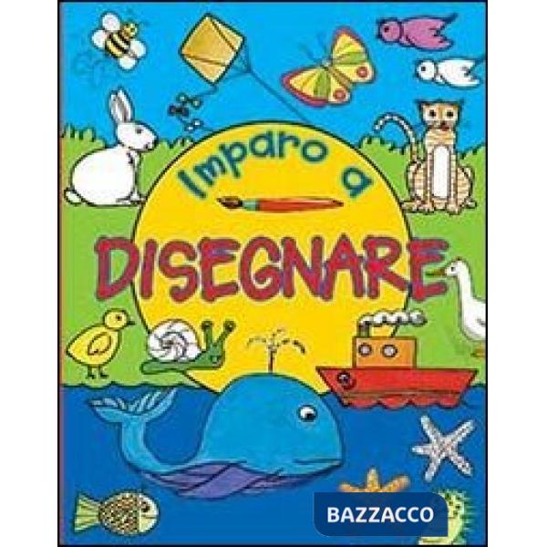 Imparo a disegnare. Ediz. illustrata