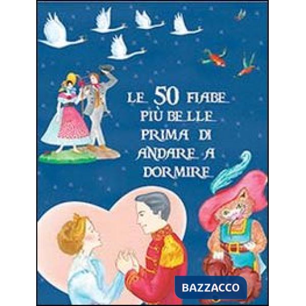 50 fiabe più belle prima di andare a dormire. Ediz. illustrata (Le)