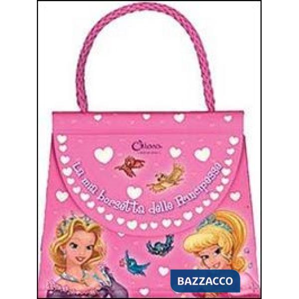 Mia borsetta delle principesse. Ediz. illustrata (La)