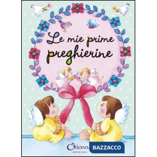 Mie prime preghierine. Ediz. illustrata (Le)