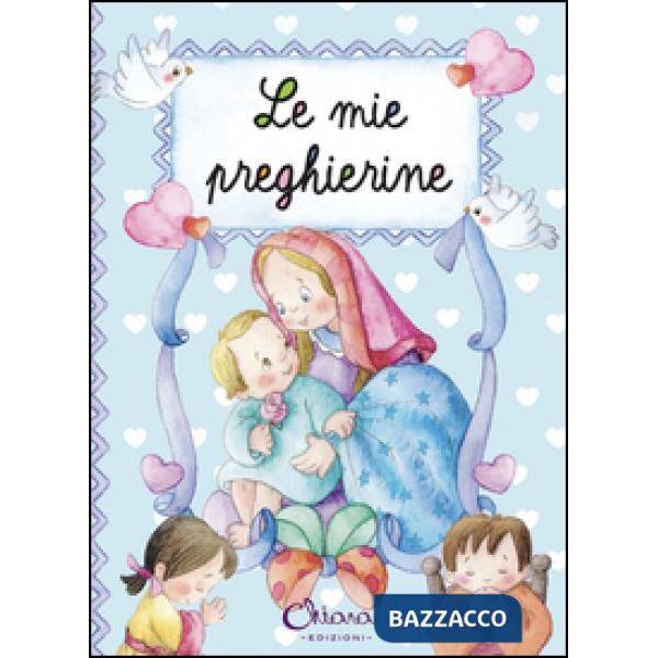 Mie preghierine. Ediz. illustrata (Le)