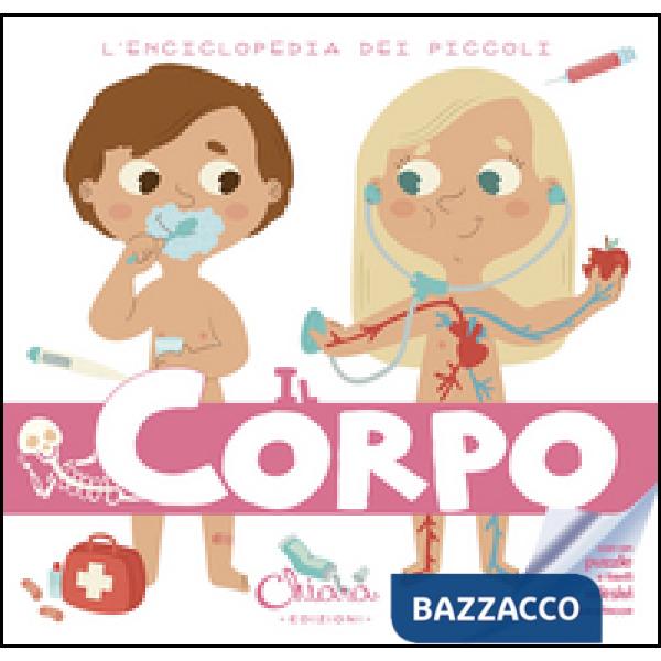 Corpo. L'enciclopedia dei piccoli. Con adesivi. Ediz. illustrata (Il)