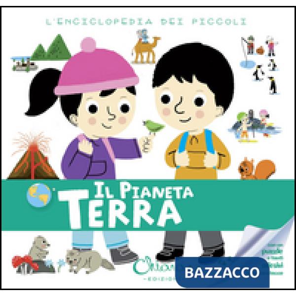 Pianeta Terra. L'enciclopedia dei piccoli. Con adesivi. Ediz. illustrata (Il)