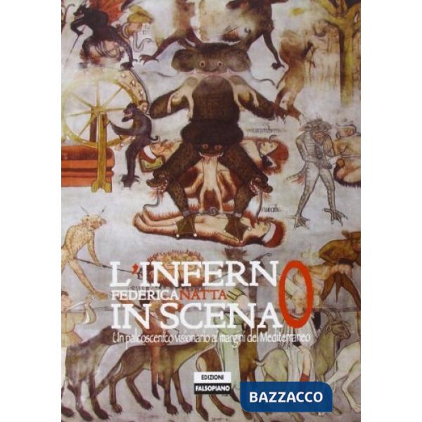 Inferno in scena. Un palcoscenico visionario ai margini del mediterraneo (L')
