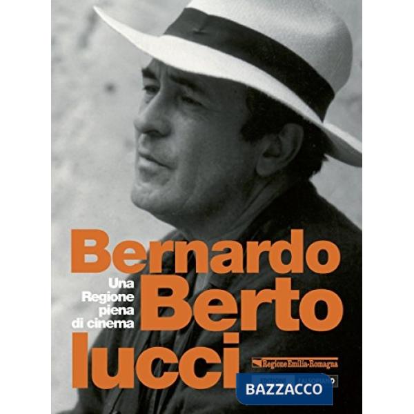 Bernardo Bertolucci. Una ragione piena di cinema. Con DVD