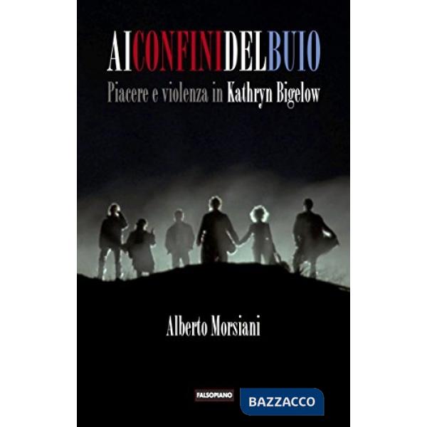 Ai confini del buio. Piacere e violenza in Kathryn Bigelow