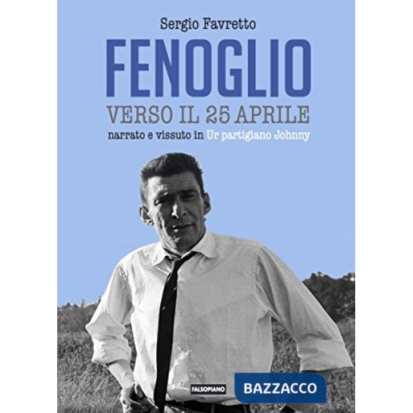 Fenoglio verso il 25 aprile. Narrato e vissuto in Ur partigiano Johnny