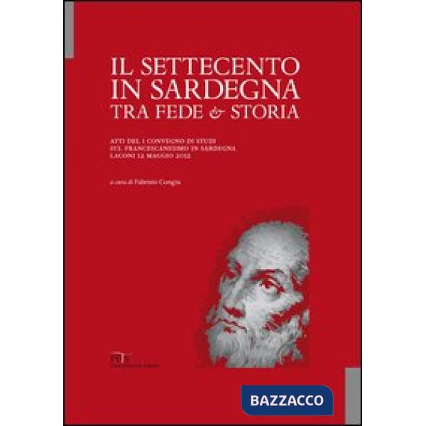 Settecento in Sardegna tra fede e storia. Atti del I Convegno di studi sul franc