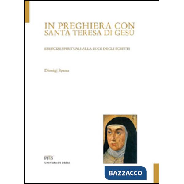In preghiera con santa Teresa di Gesù. Esercizi spirituali alla luce degli scrit