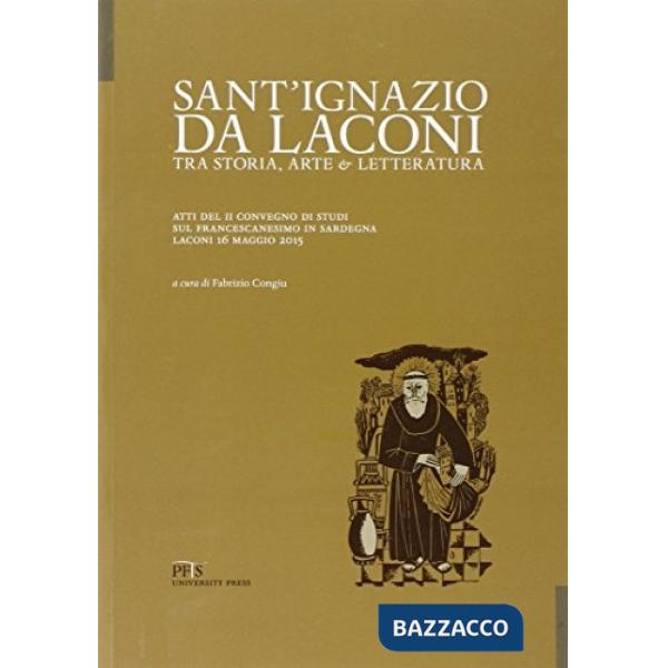 Sant'Ignazio da Laconi tra storia, arte e letteratura. Atti del II Convegno di s
