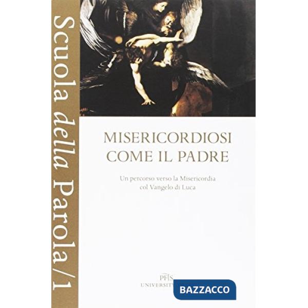 Misericordiosi come il Padre. Un percorso verso la Misericordia col vangelo di Luca