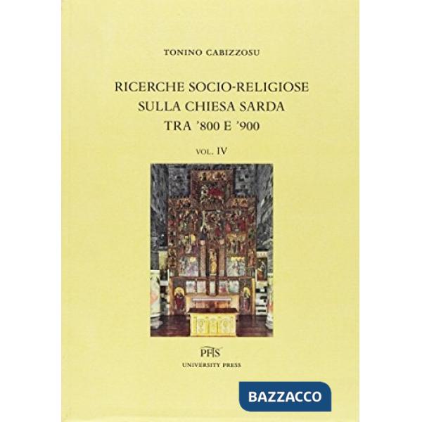 Ricerche socio-religiose sulla Chiesa sarda tra '800 e '900. Vol. 4