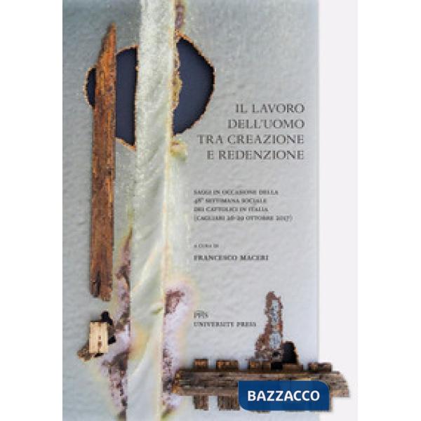 Lavoro dell'uomo tra creazione e redenzione. Saggi in occasione della 48ª settim