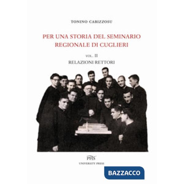 Per una storia del seminario regionale di Cuglieri. Vol. 2: Relazioni rettori