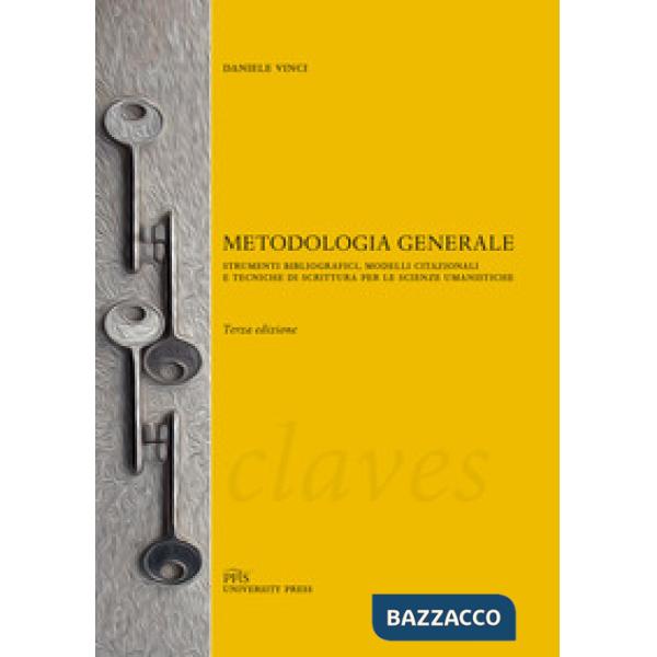 Metodologia generale. Strumenti bibliografici, modelli citazionali e tecniche di scrittura per le scienze umanistiche