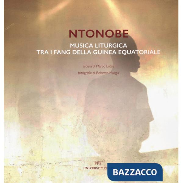 Ntonobe. Musica liturgica tra i Fang della Guinea Equatoriale