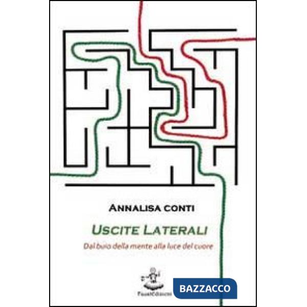 Uscite laterali. Dal buio della mente alla luce del cuore