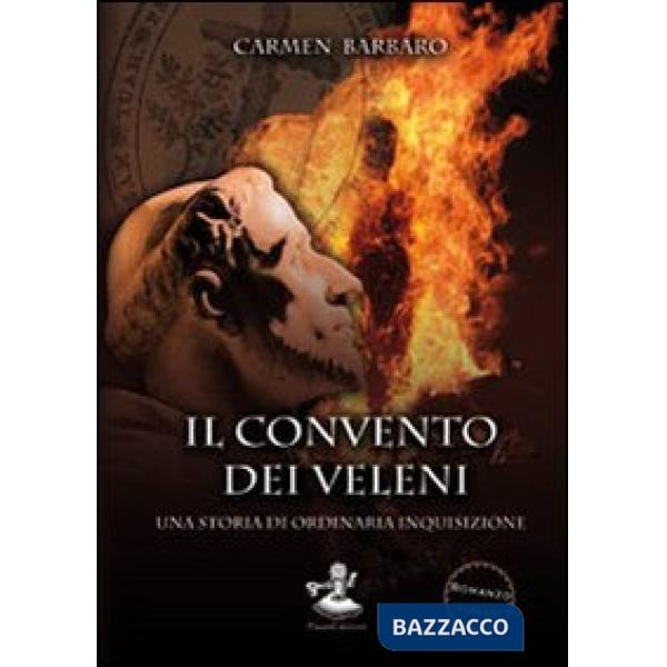 Convento dei veleni. Una storia di ordinaria Inquisizione (Il)