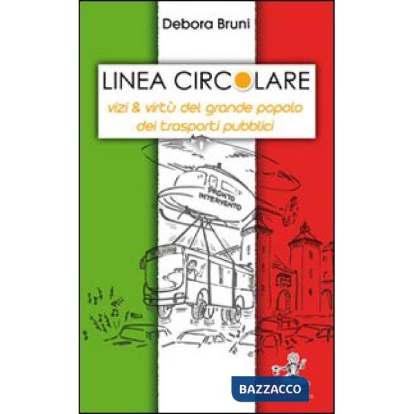 Linea circolare. Vizi & virtù del grande popolo dei trasporti pubblici