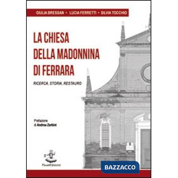 Chiesa della Madonnina di Ferrara. Ricerca, storia, restauro (La)