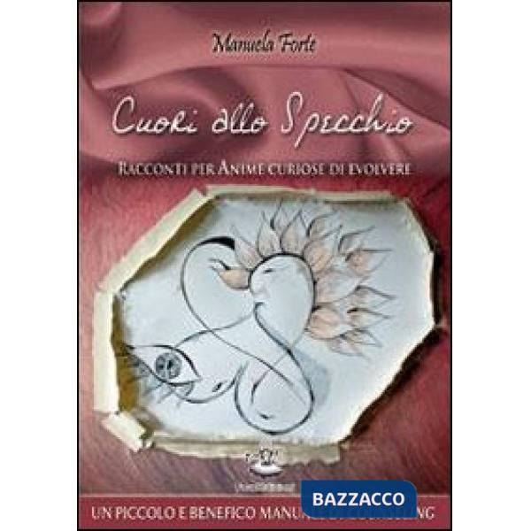 Cuori allo specchio. Racconti per anime curiose di evolvere