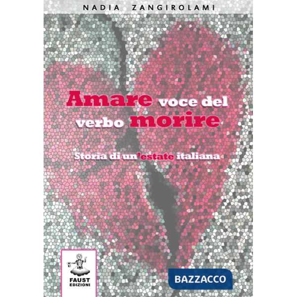 Amare voce del verbo morire. Storia di un'estate italiana