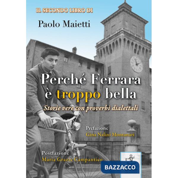 Perché Ferrara è troppo bella. Storie vere con proverbi dialettali