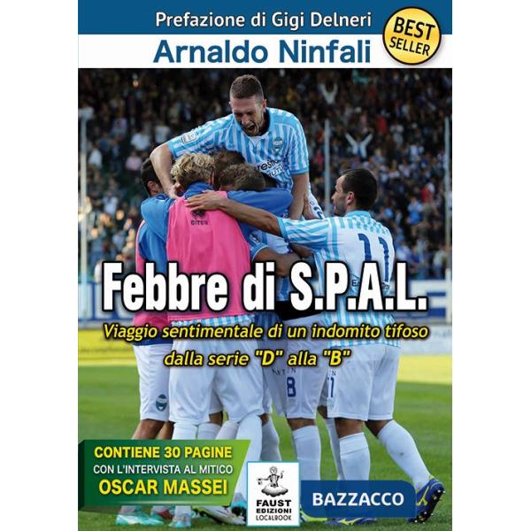 Febbre di S.P.A.L. Viaggio sentimentale di un indomito tifoso dalla serie «D» alla «B»