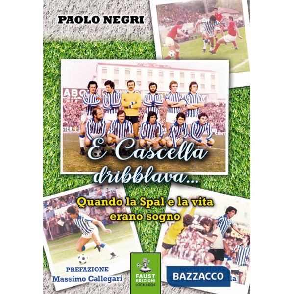 E Cascella dribblava... Quando la Spal e la vita erano sogno