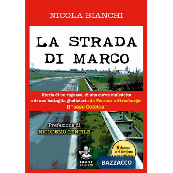Strada di Marco. Storia di un ragazzo, di una curva maledetta e di una battaglia giudiziaria da Ferrara a Strasburgo: il «caso C