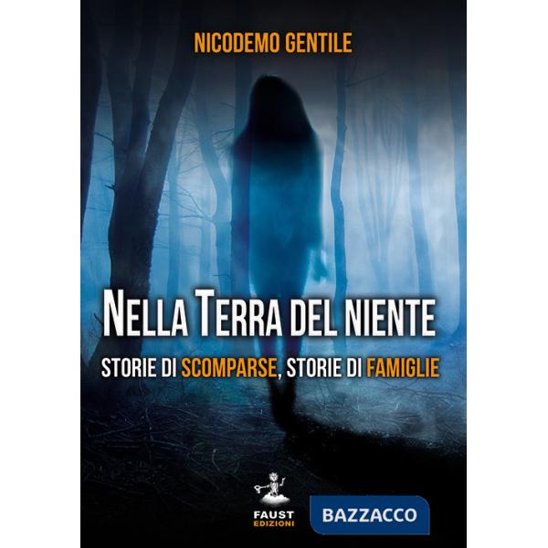 Nella terra del niente. Storie di scomparse, storie di famiglie