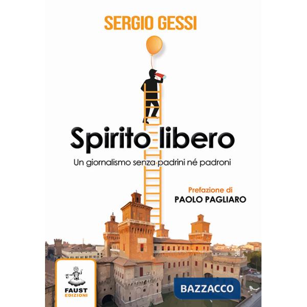 Spirito libero. Un giornalismo senza padrini né padroni