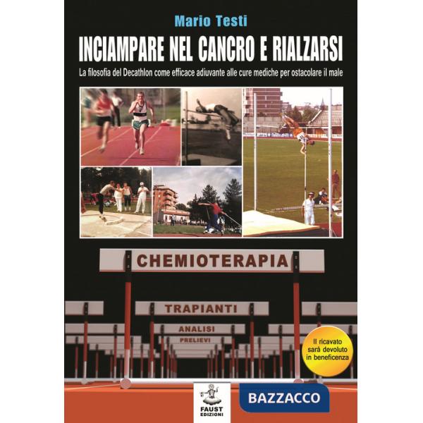 Inciampare nel cancro e rialzarsi. La filosofia del decathlon come efficace adiuvante alle cure mediche per ostacolare il male