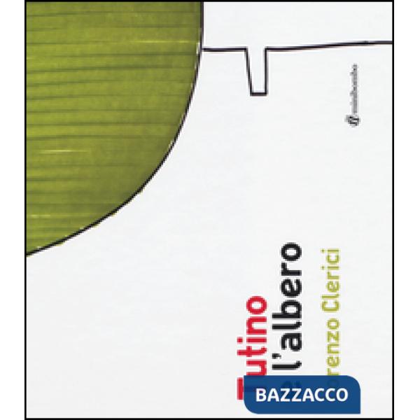 Tutino e l'albero. Ediz. illustrata