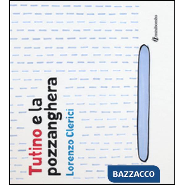 Tutino e la pozzanghera. Ediz. illustrata