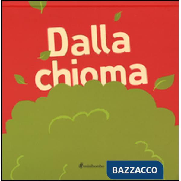Dalla chioma. Ediz. illustrata