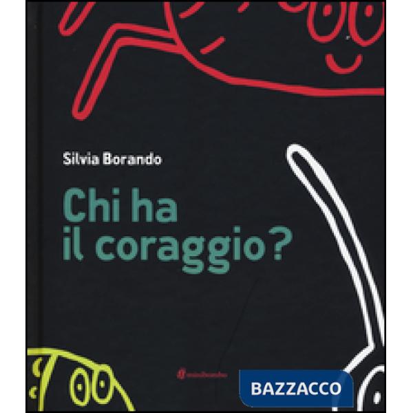 Chi ha il coraggio? Ediz. illustrata