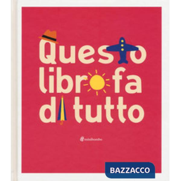 Questo libro fa di tutto. Ediz. illustrata