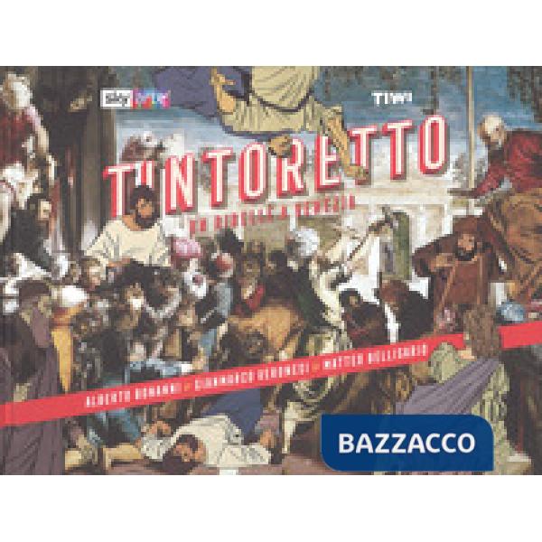 Tintoretto. Un ribelle a Venezia