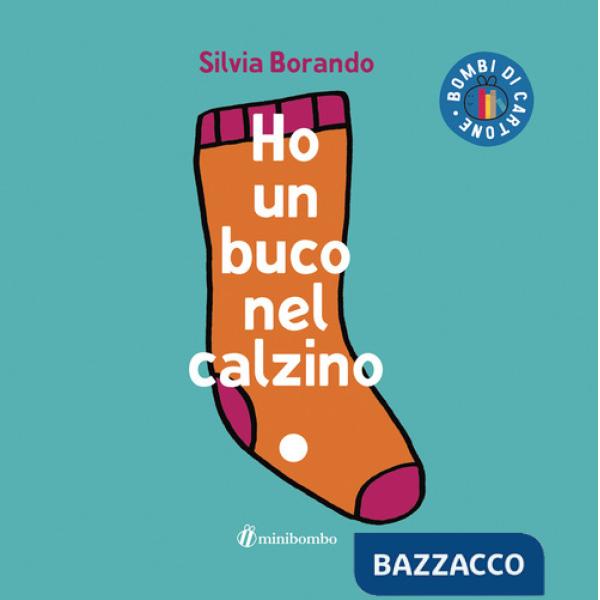 Ho un buco nel calzino. Ediz. illustrata