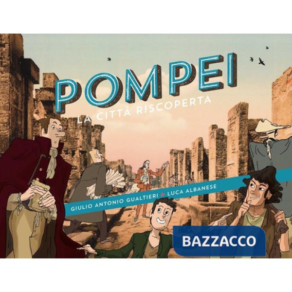 Pompei. La città riscoperta