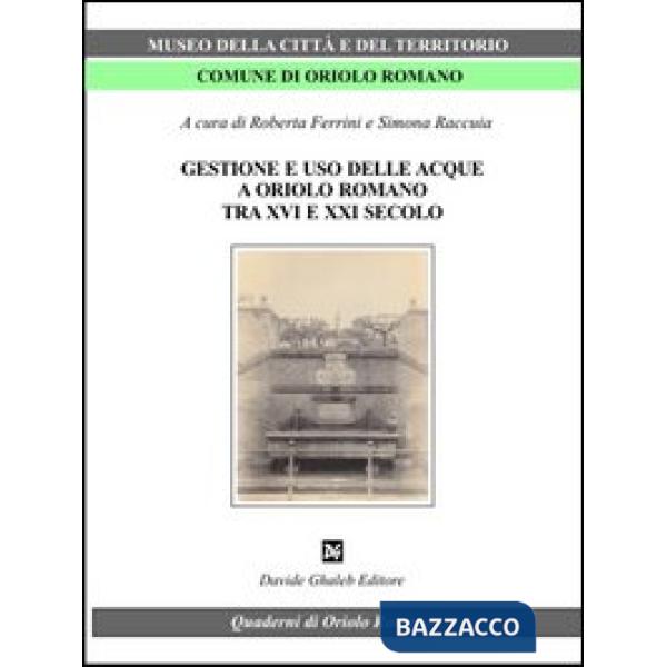 Gestione e uso delle acque a Oriolo romano (tra XVI e XXI secolo)