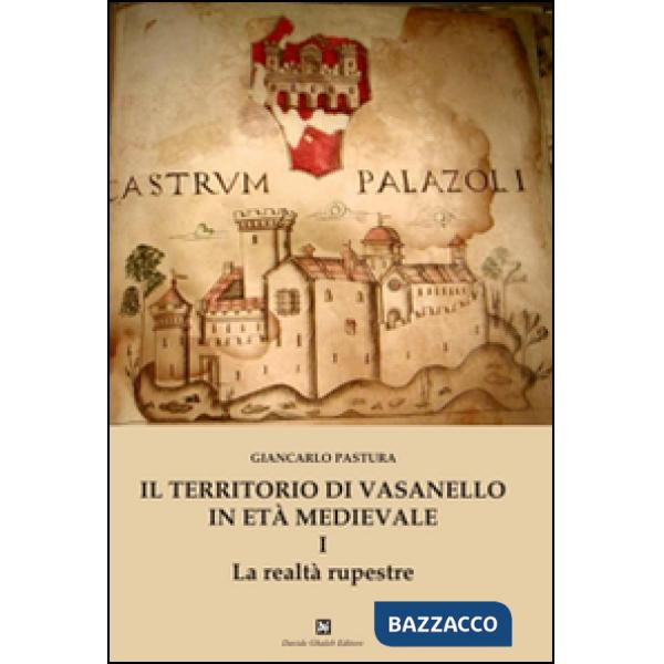 Territorio di Vasanello in età medievale (Il). Vol. 1: La realtà rupestre