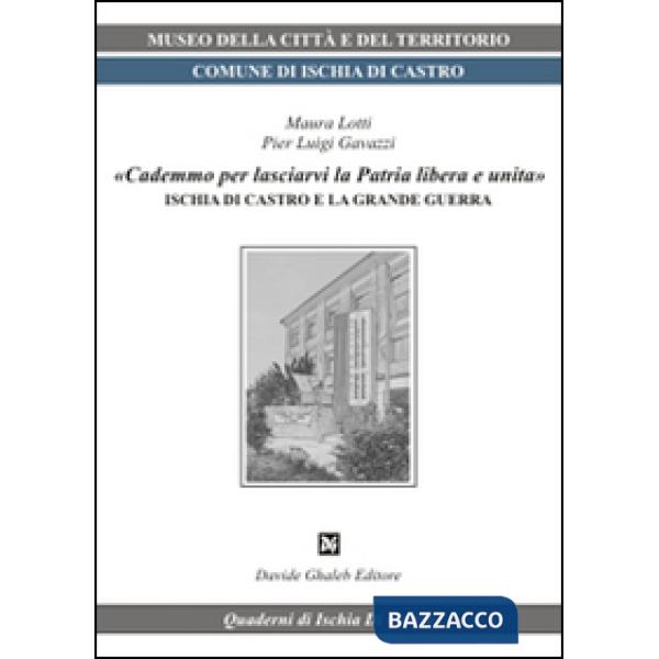«Cademmo per lasciarvi la patria libera e unita». Ischia di Castro e la grande guerra