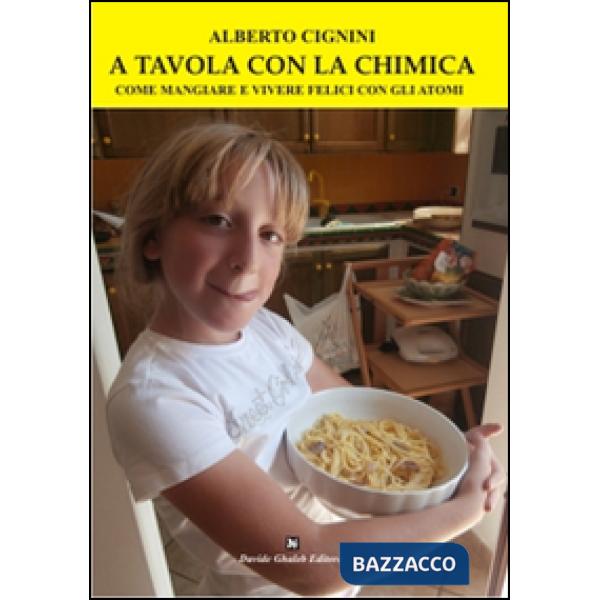 A tavola con la chimica. Come mangiare e vivere felici con gli atomi